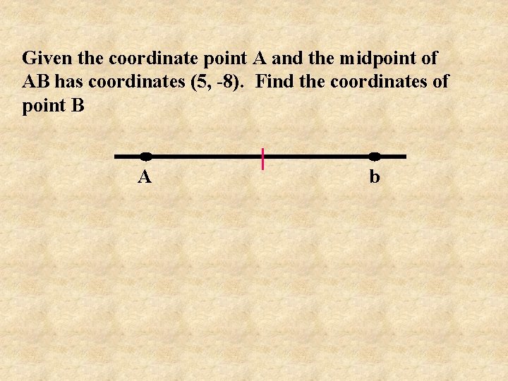 Given the coordinate point A and the midpoint of AB has coordinates (5, -8).