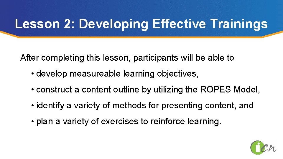 Lesson 2: Developing Effective Trainings After completing this lesson, participants will be able to