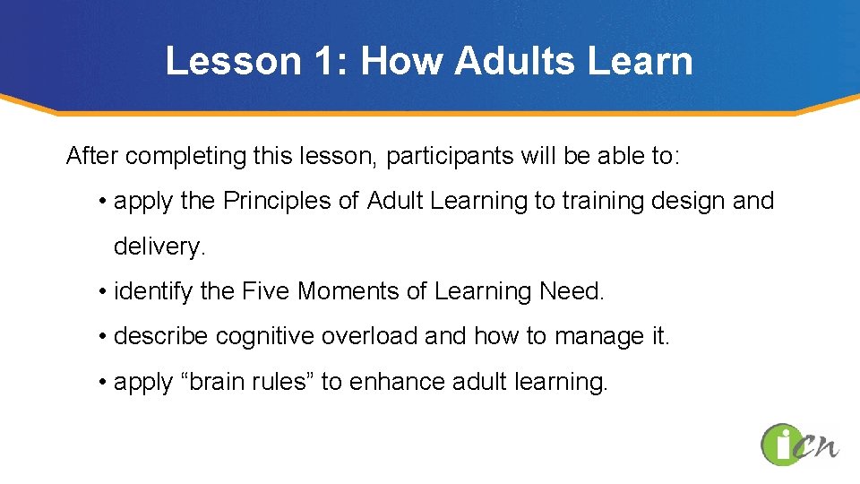 Lesson 1: How Adults Learn After completing this lesson, participants will be able to: