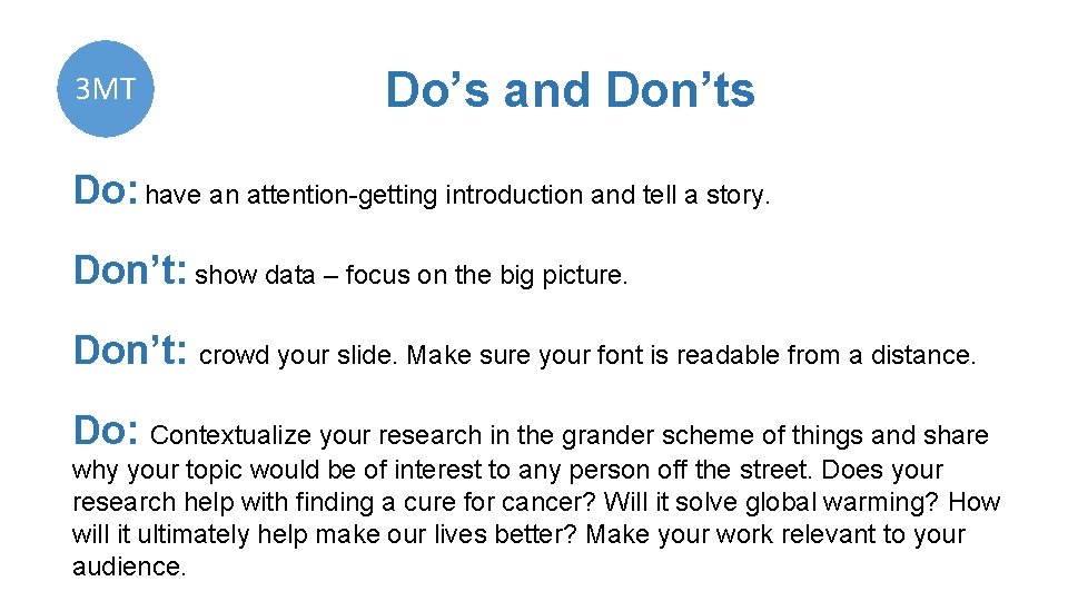 3 MT Do’s and Don’ts Do: have an attention-getting introduction and tell a story.
