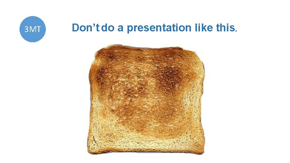3 MT Don’t do a presentation like this. 