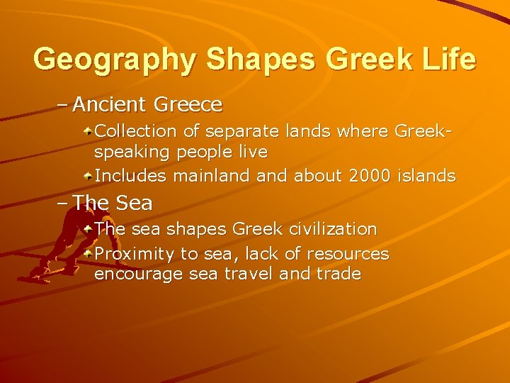 Geography Shapes Greek Life – Ancient Greece Collection of separate lands where Greekspeaking people