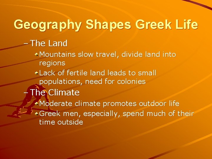 Geography Shapes Greek Life – The Land Mountains slow travel, divide land into regions