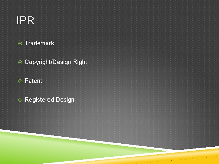 IPR Trademark Copyright/Design Right Patent Registered Design 