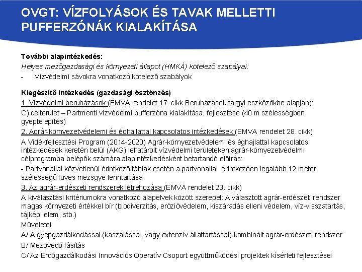 OVGT: VÍZFOLYÁSOK ÉS TAVAK MELLETTI PUFFERZÓNÁK KIALAKÍTÁSA További alapintézkedés: Helyes mezőgazdasági és környezeti állapot