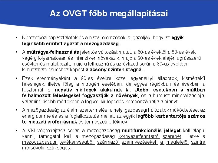 Az OVGT főbb megállapításai • Nemzetközi tapasztalatok és a hazai elemzések is igazolják, hogy