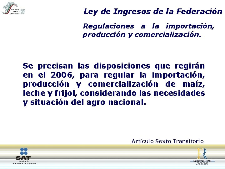 Ley de Ingresos de la Federación Regulaciones a la importación, producción y comercialización. Se