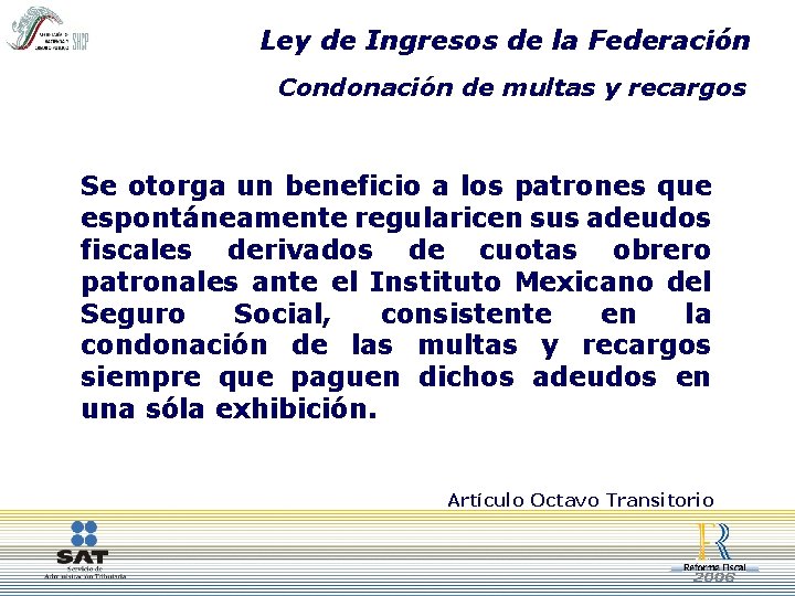 Ley de Ingresos de la Federación Condonación de multas y recargos Se otorga un