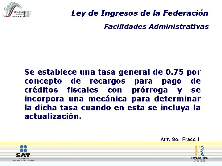 Ley de Ingresos de la Federación Facilidades Administrativas Se establece una tasa general de