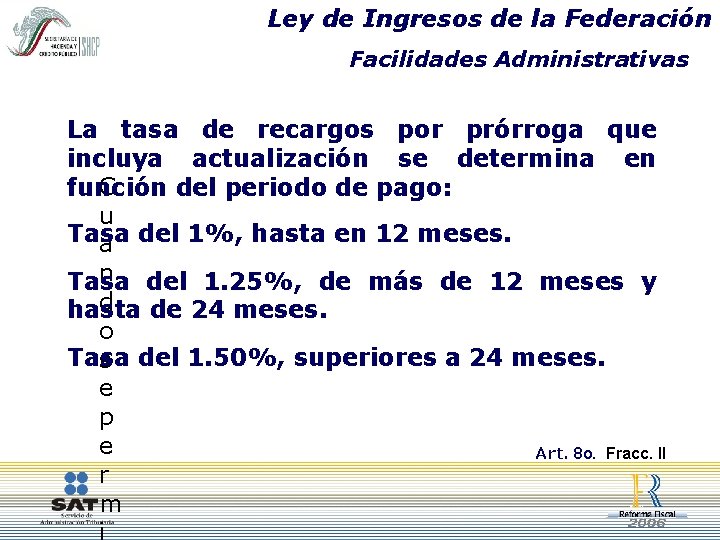 Ley de Ingresos de la Federación Facilidades Administrativas La tasa de recargos por prórroga