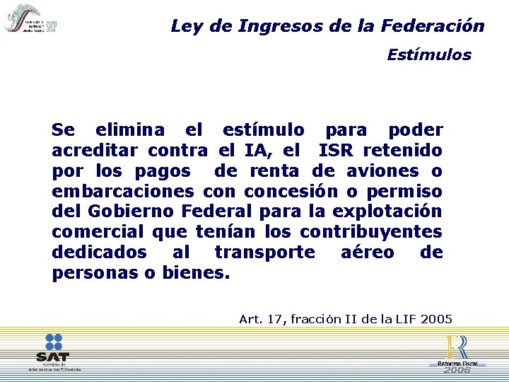 Ley de Ingresos de la Federación Estímulos Se elimina el estímulo para poder acreditar