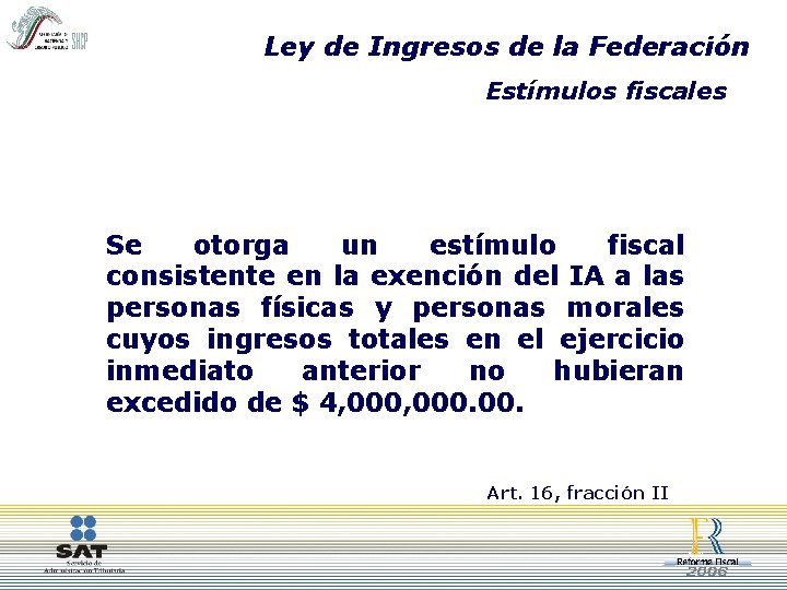 Ley de Ingresos de la Federación Estímulos fiscales Se otorga un estímulo fiscal consistente