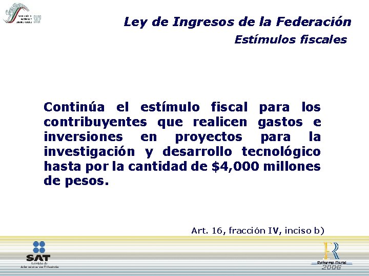 Ley de Ingresos de la Federación Estímulos fiscales Continúa el estímulo fiscal para los