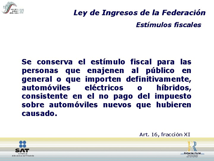 Ley de Ingresos de la Federación Estímulos fiscales Se conserva el estímulo fiscal para