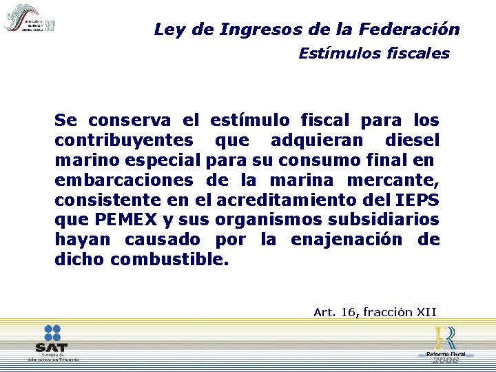 Ley de Ingresos de la Federación Estímulos fiscales Se conserva el estímulo fiscal para