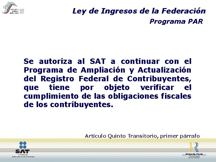 Ley de Ingresos de la Federación Programa PAR Se autoriza al SAT a continuar