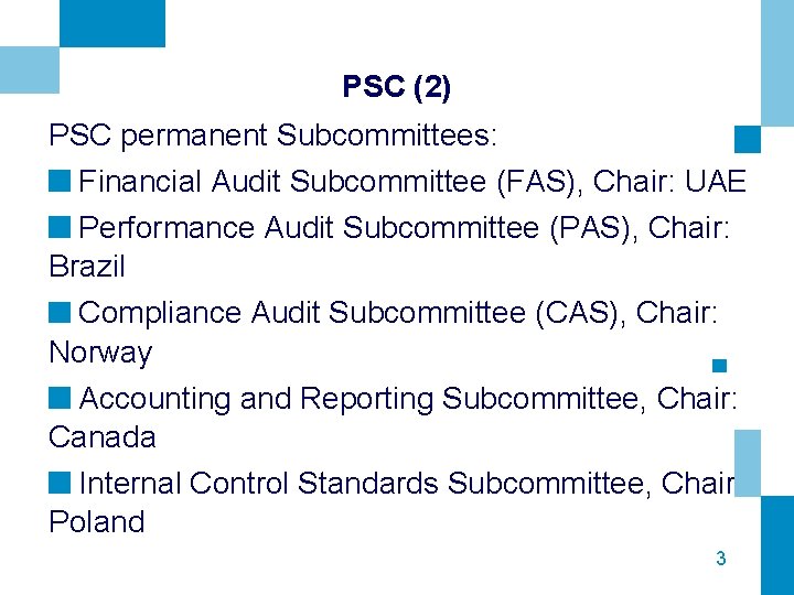 PSC (2) PSC permanent Subcommittees: Financial Audit Subcommittee (FAS), Chair: UAE Performance Audit Subcommittee