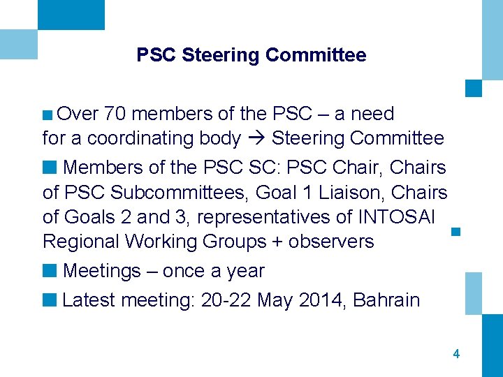 PSC Steering Committee Over 70 members of the PSC – a need for a