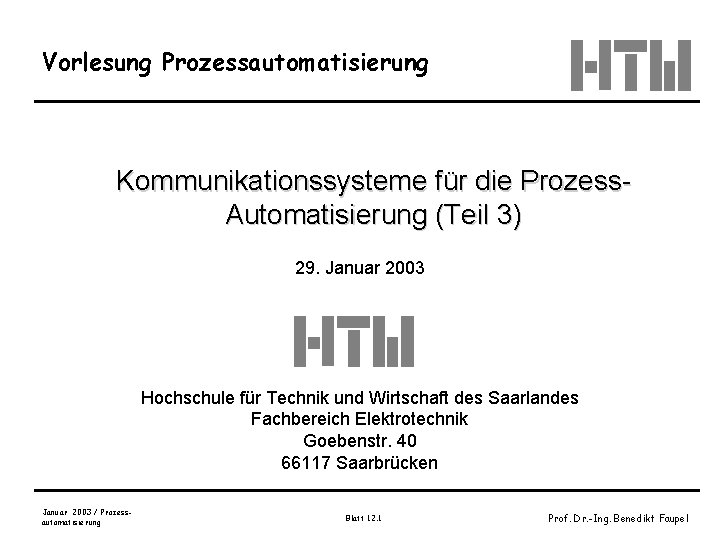 Vorlesung Prozessautomatisierung Kommunikationssysteme für die Prozess. Automatisierung (Teil 3) 29. Januar 2003 Hochschule für
