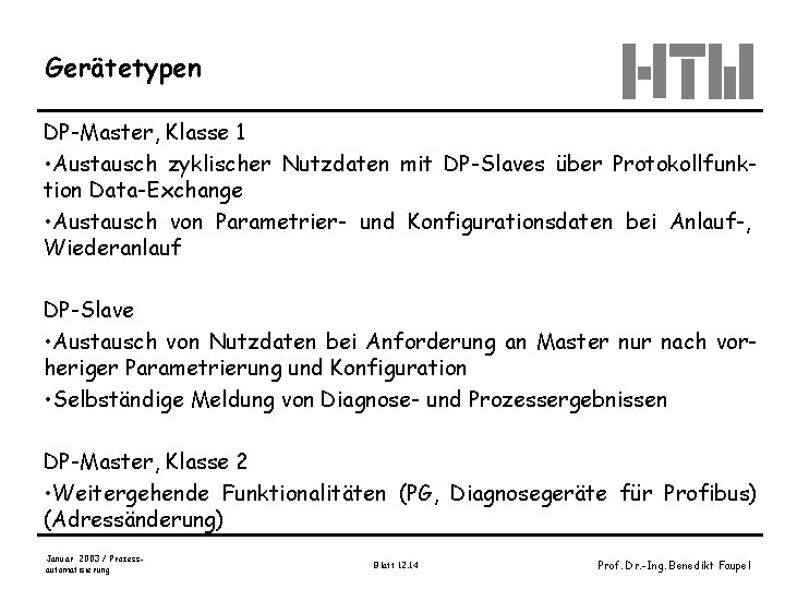 Gerätetypen DP-Master, Klasse 1 • Austausch zyklischer Nutzdaten mit DP-Slaves über Protokollfunktion Data-Exchange •