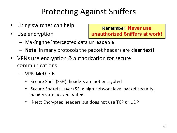 Protecting Against Sniffers • Using switches can help • Use encryption Remember: Never use