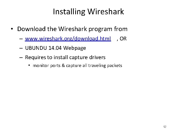 Installing Wireshark • Download the Wireshark program from – www. wireshark. org/download. html ,