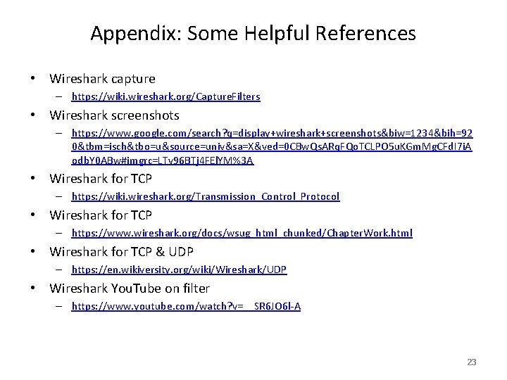 Appendix: Some Helpful References • Wireshark capture – https: //wiki. wireshark. org/Capture. Filters •