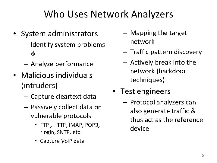 Who Uses Network Analyzers • System administrators – Identify system problems & – Analyze