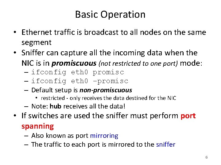 Basic Operation • Ethernet traffic is broadcast to all nodes on the same segment