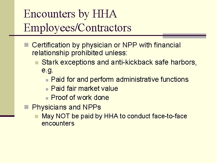 Encounters by HHA Employees/Contractors n Certification by physician or NPP with financial relationship prohibited