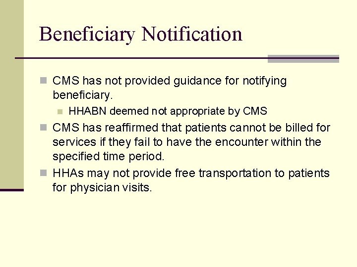 Beneficiary Notification n CMS has not provided guidance for notifying beneficiary. n HHABN deemed