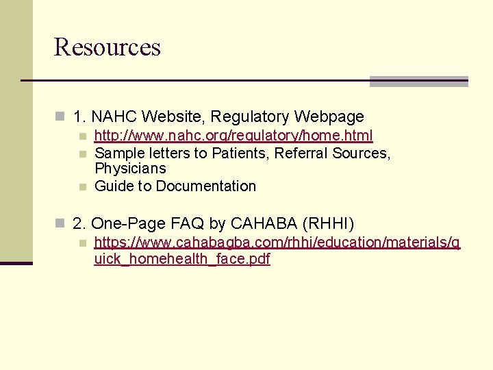 Resources n 1. NAHC Website, Regulatory Webpage n http: //www. nahc. org/regulatory/home. html n