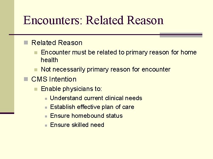 Encounters: Related Reason n Encounter must be related to primary reason for home health