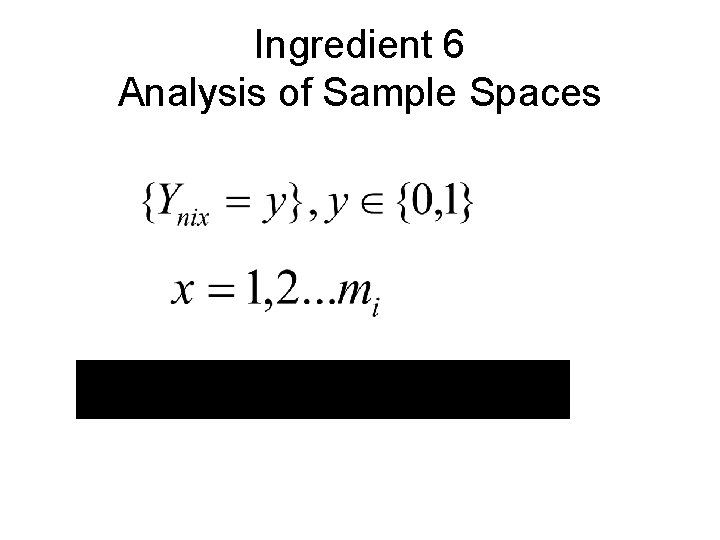 Ingredient 6 Analysis of Sample Spaces 
