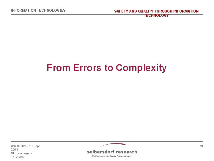 INFORMATION TECHNOLOGIES SAFETY AND QUALITY THROUGH INFORMATION TECHNOLOGY From Errors to Complexity WSRS Ulm