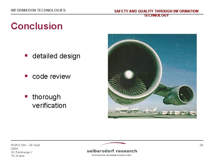 INFORMATION TECHNOLOGIES SAFETY AND QUALITY THROUGH INFORMATION TECHNOLOGY Conclusion § detailed design § code