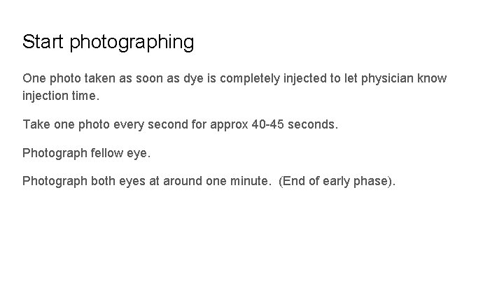 Start photographing One photo taken as soon as dye is completely injected to let
