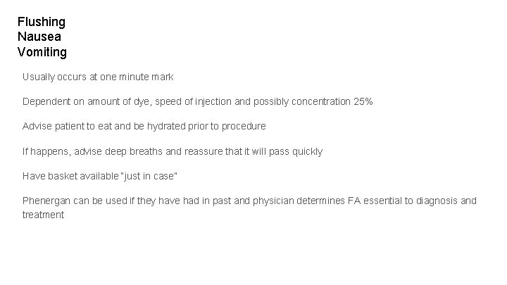 Flushing Nausea Vomiting Usually occurs at one minute mark Dependent on amount of dye,
