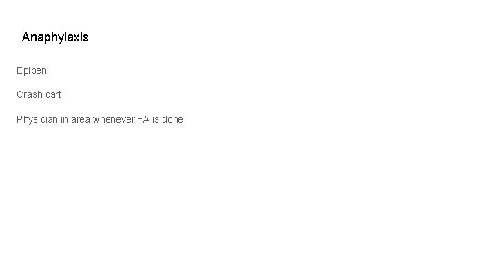Anaphylaxis Epipen Crash cart Physician in area whenever FA is done 