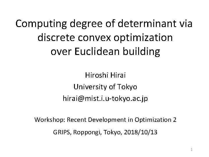 Computing degree of determinant via discrete convex optimization over Euclidean building Hiroshi Hirai University