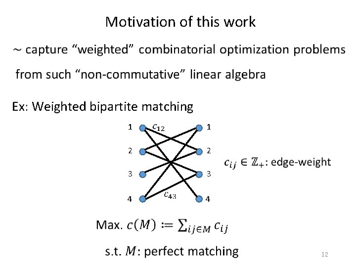 Motivation of this work Ex: Weighted bipartite matching 1 1 2 2 3 3