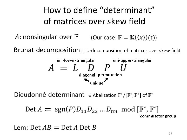 How to define “determinant” of matrices over skew field Bruhat decomposition: LU-decomposition of matrices