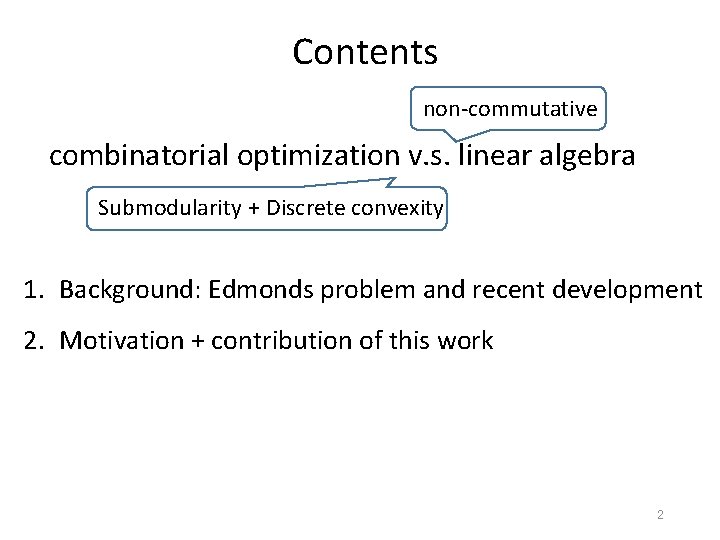 Contents non-commutative combinatorial optimization v. s. linear algebra Submodularity + Discrete convexity 1. Background: