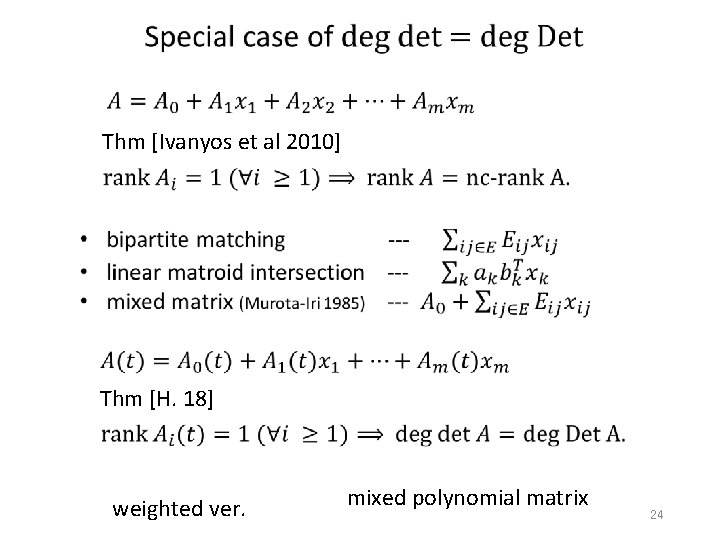 Thm [Ivanyos et al 2010] Thm [H. 18] weighted ver. mixed polynomial matrix 24