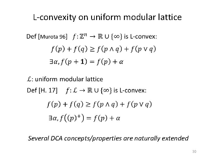 L-convexity on uniform modular lattice Several DCA concepts/properties are naturally extended 30 