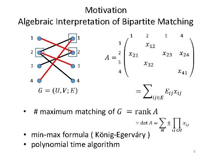 Motivation Algebraic Interpretation of Bipartite Matching 1 1 2 2 3 3 4 4