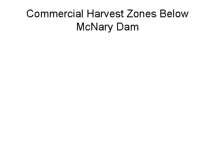 Commercial Harvest Zones Below Mc. Nary Dam 