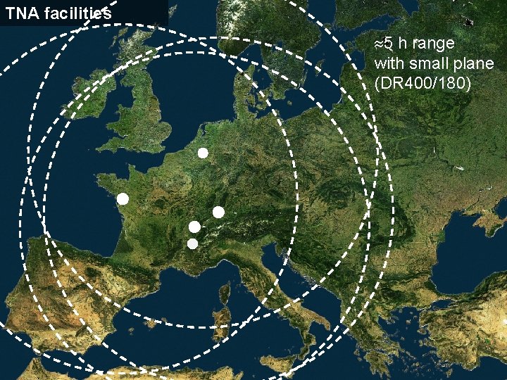 TNA facilities 5 h range with small plane (DR 400/180) 