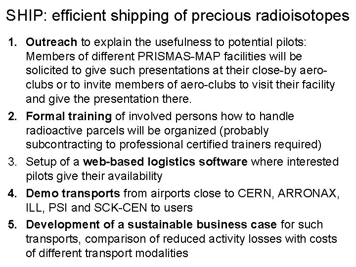 SHIP: efficient shipping of precious radioisotopes 1. Outreach to explain the usefulness to potential