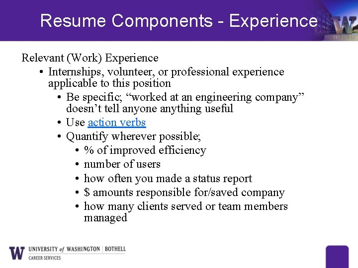 Resume Components - Experience Relevant (Work) Experience • Internships, volunteer, or professional experience applicable